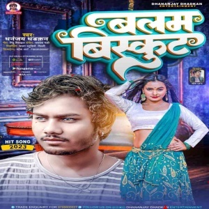 Balam Biscuit (Dhananjay Dhadkan) 2023 Mp3 Song