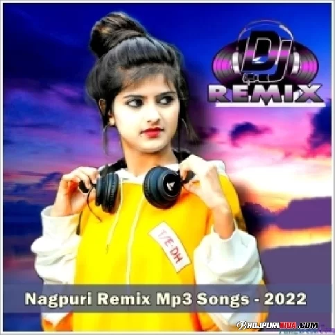 Nagpuri DJ Remix Mp3 Songs - 2022