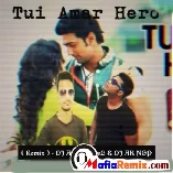 Tui Amar Hero (Remix)   DJ AK NGP N DJ Amit Das